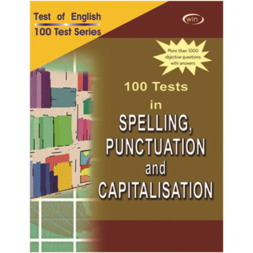 100 Tests in Spelling, Punctuation and Capitalisation 100 Tests in Spelling, Punctuation and Capitalisation
