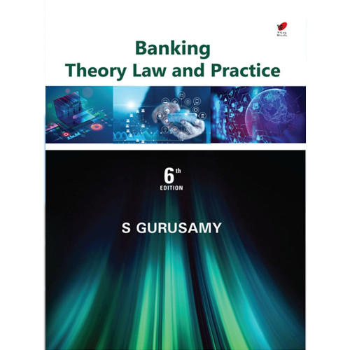 Banking Theory Law and Practice, 6e Banking Theory Law and Practice, 6e