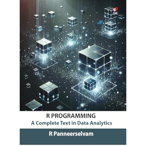 R Programming : A Complete Text in Data Analytics R Programming : A Complete Text in Data Analytics